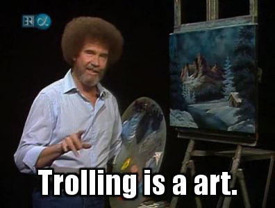 Name:  trolling is an art.jpg
Views: 683
Size:  20.5 KB