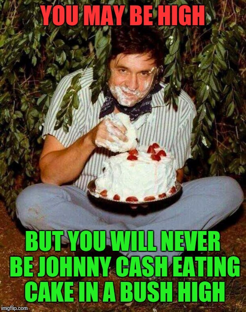 Name:  johnny cash munchies.jpg
Views: 658
Size:  125.0 KB