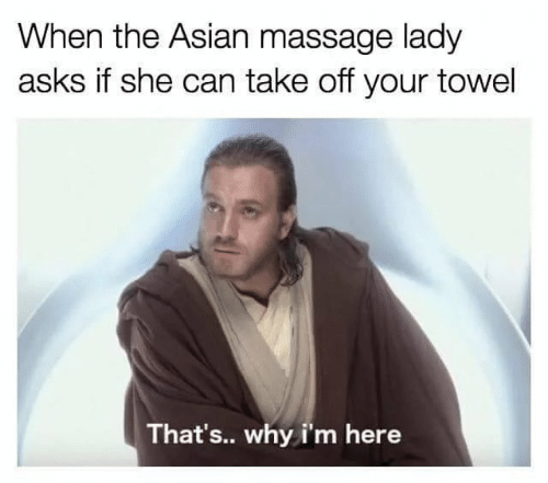 Name:  massage meme.png
Views: 483
Size:  98.5 KB