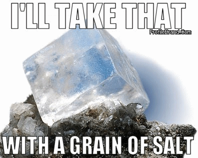 Name:  grain-of-salt.gif
Views: 249
Size:  64.4 KB