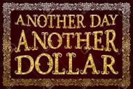 Name:  anotherdayanotherdollar.jpg
Views: 476
Size:  9.1 KB