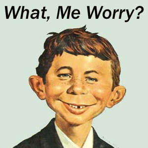 Name:  Mad-Magazine-Alfred-Neuman-what-me-worry.gif
Views: 57
Size:  40.3 KB