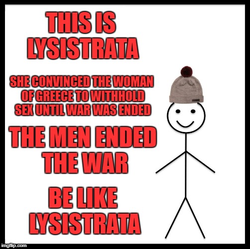 Name:  lysistrata meme.jpg
Views: 466
Size:  57.5 KB